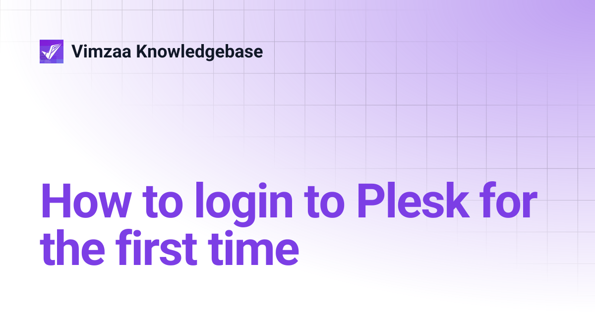 How to login to Plesk for the first time | Vimzaa Knowledgebase